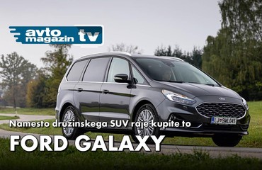 Ford Galaxy nas vrne v čas, ko je zasnovo družinskih avtomobilov še vedno narekovala uporabnost