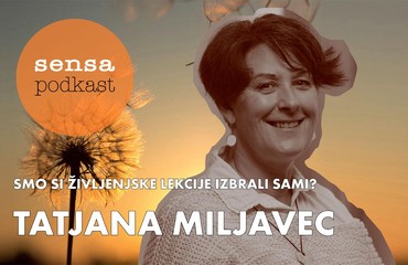 Tatjana Miljavec: Smo si življenjske lekcije izbrali sami?