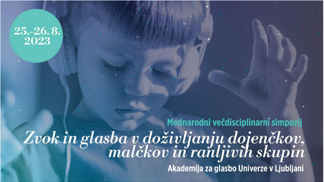 Mednarodni večdisciplinarni simpozij Zvok in glasba v doživljanju dojenčkov, malčkov in ranljivih skupin