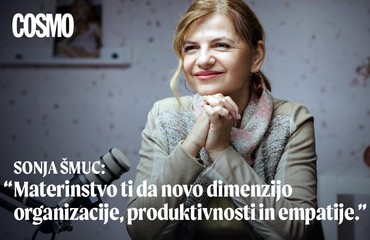 Sonja Šmuc: "Materinstvo ti da novo dimenzijo organizacije, produktivnosti in empatije"