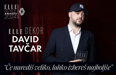 “Če narediš veliko, lahko izbereš najboljše” | DAVID TAVČAR, ELLE DEKOR 2024