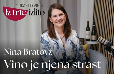 Podkast o vinu: Iz trte izlito I Nina Bratovž: "Sommelieri smo prvi ambasadorji slovenskih vin!"