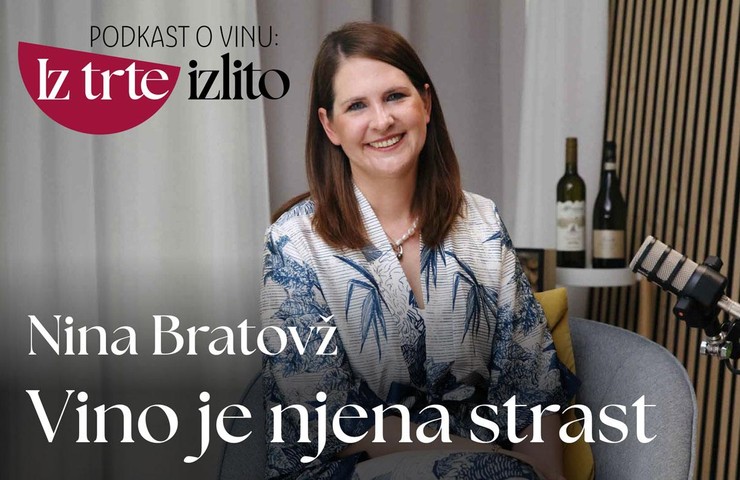Podkast o vinu: Iz trte izlito I Nina Bratovž: "Sommelieri smo prvi ambasadorji slovenskih vin!"