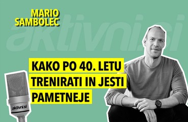 Kako po 40. letu trenirati in jesti pametneje I Mario Sambolec