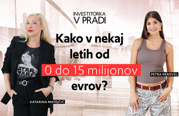 Investitorka v Pradi: Kako v nekaj letih od 0 do 15 milijonov evrov? I Petra Parovel