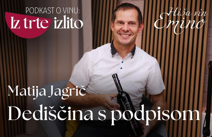 Podkast o vinu: Iz trte izlito I Matija Jagrič: "V Hišo vin Emino sem prišel s poslanstvom"