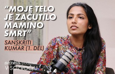 Sanskriti Kumar: "Ko je moja mama umirala, je moje telo to začutilo."