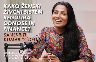 Sanskriti Kumar: "Ženski živčni sistem ima moč, da nezavedno regulira celotno okolico" (2. del)