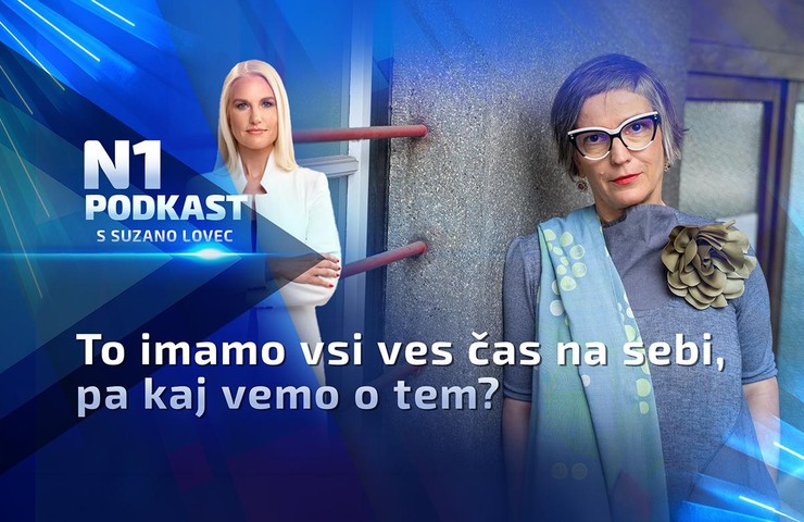 N1 podkast s Suzano Lovec: To imamo vsi ves čas na sebi, pa kaj vemo o tem?